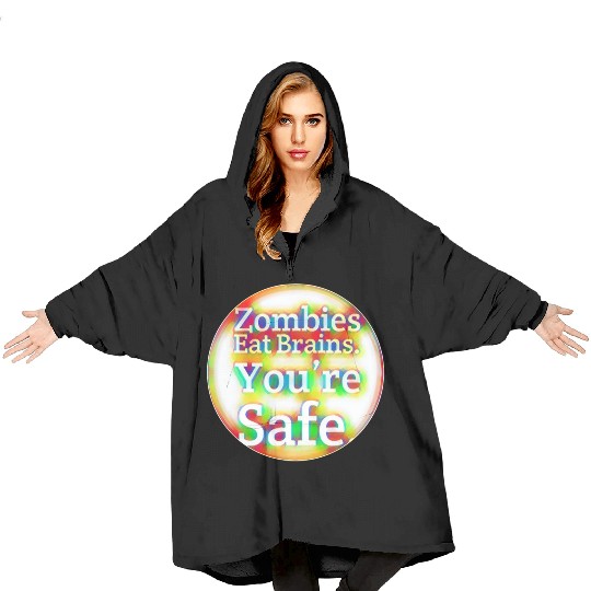 Zombies Eat Brains You're Safe! Blanket Hoodies