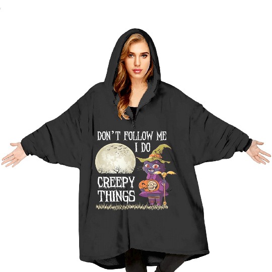Don't Follow me I do creepy things Blanket Hoodies
