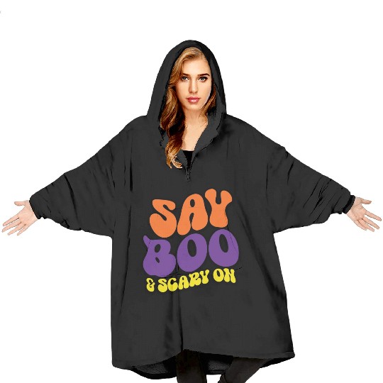 Say Boo And Scary On Blanket Hoodies