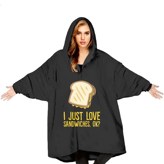 Sandwich - I just love sandwiches, ok? Blanket Hoodies