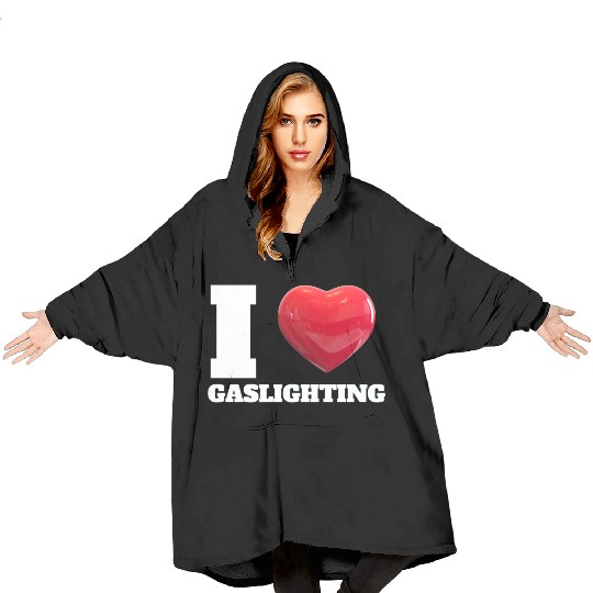 Ilove gaslighting Blanket Hoodies