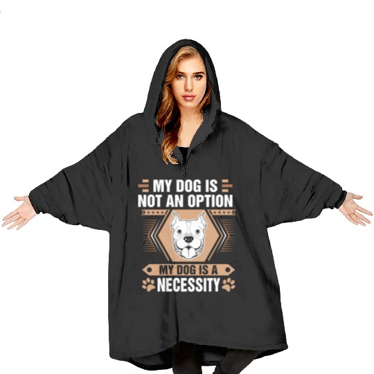Dog Is Not Option Dog Is Necessity Pitbull Blanket Hoodies