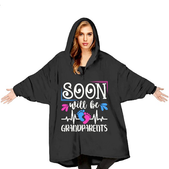 We Will Soon Become Grandparents, Be Grandparents Blanket Hoodies