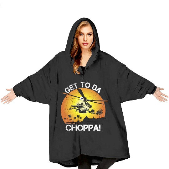 Get To Da Choppa Blanket Hoodies