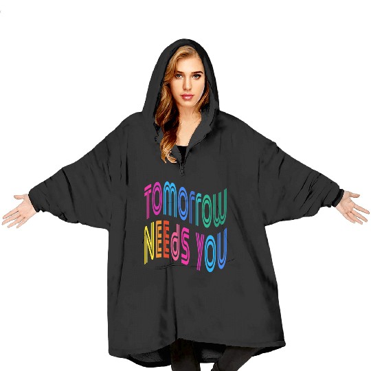 Tomorrow Needs You Motivational Quotes Blanket Hoodies