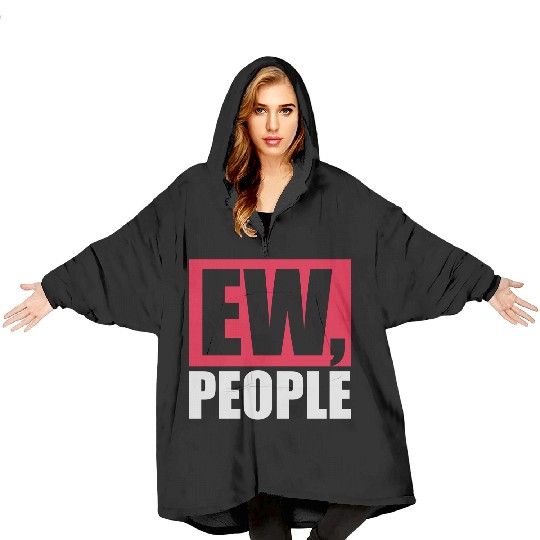 ew people funny quote Blanket Hoodies