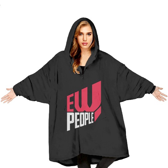 ew people funny quote Blanket Hoodies