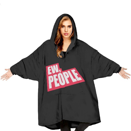 ew people funny quote Blanket Hoodies