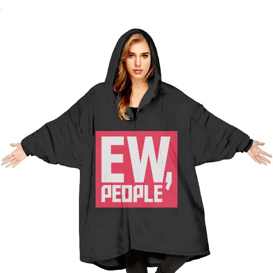 ew people funny quote Blanket Hoodies