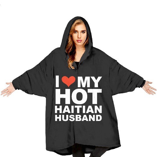 I Love My Hot Haitian Husband Wife Marriage Haiti Blanket Hoodies