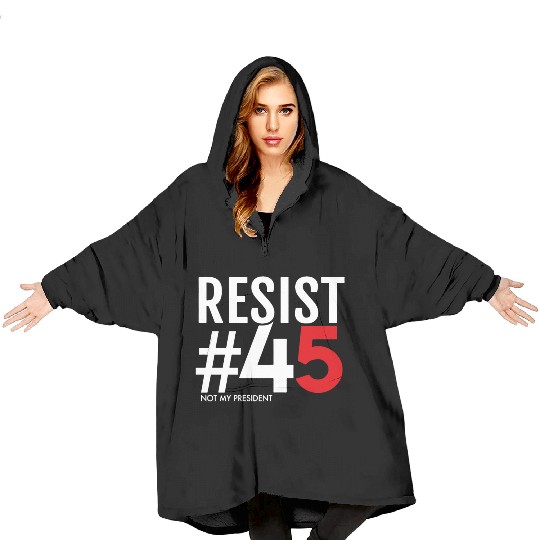 Resist 45 Not My President Blanket Hoodies