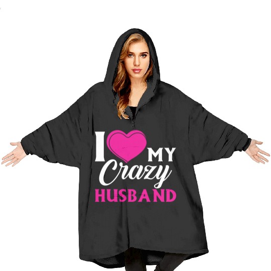 I Love my Crazy Husband Couple Married Spouse s T- Blanket Hoodies