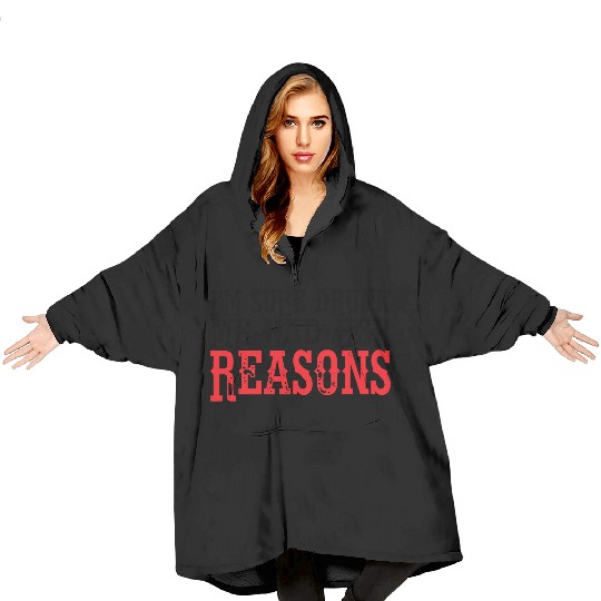 I'm Sure Drunk Me Had Her Reasons 8 Blanket Hoodies