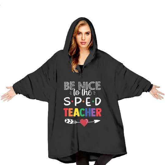 Be Nice To The Sped Teacher Special Education Cute Blanket Hoodies
