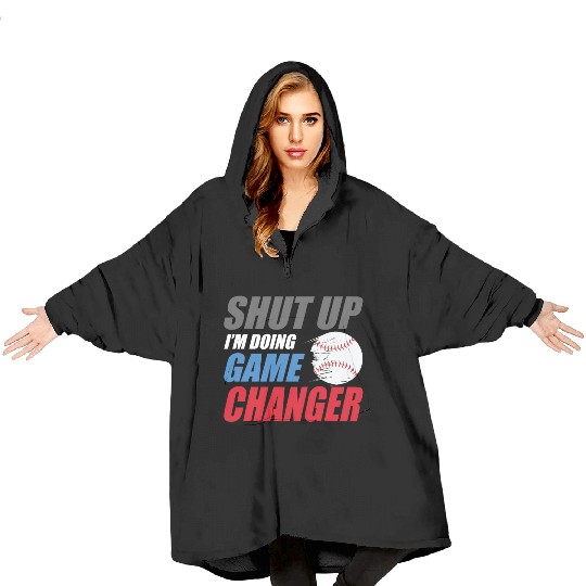 shut up I'm doing game changer Baseball game Blanket Hoodies