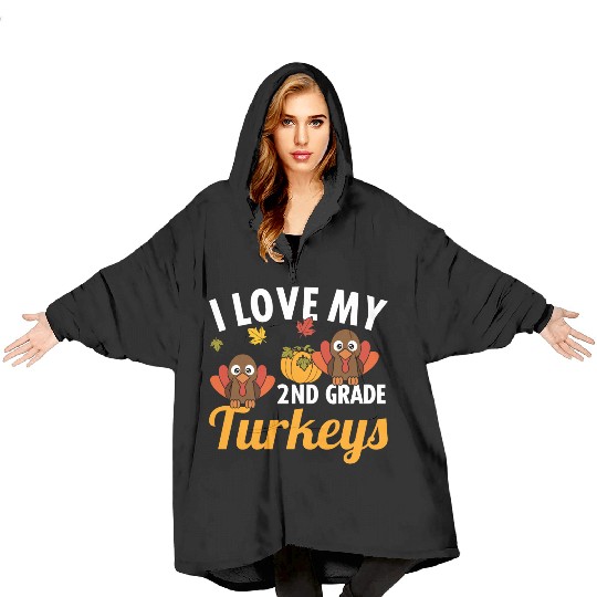 I love my 2nd grade Turkeys Thanksgiving Blanket Hoodies