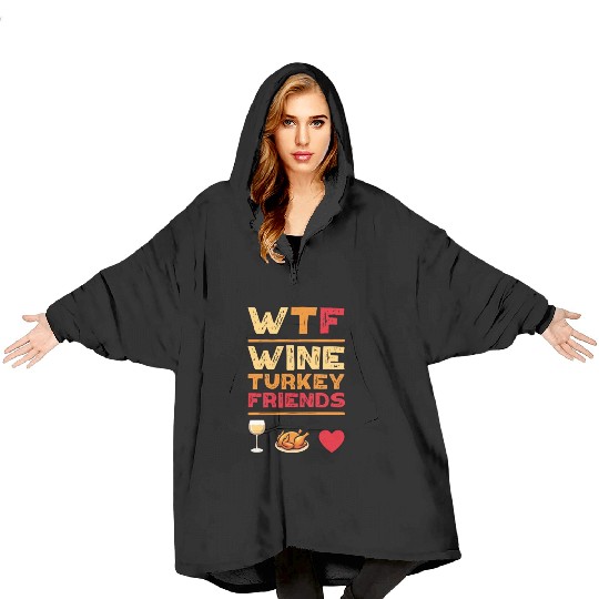 WTF Wine Turkey Friends And Family Funny Thanksgiv Blanket Hoodies