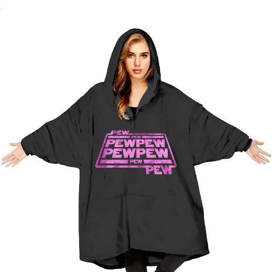 Pew Pew Pew Blanket Hoodies