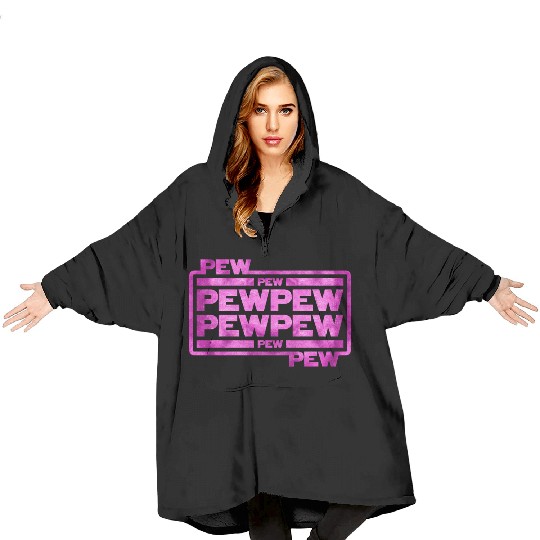 Pew Pew Pew Blanket Hoodies