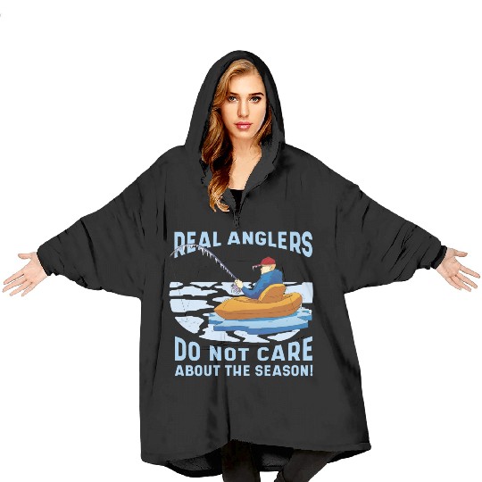 Real fishermen do not care about the season Real f Blanket Hoodies