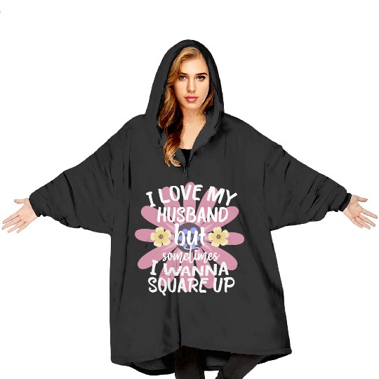 I Love My Husband But Sometimes I Wanna square up Blanket Hoodies