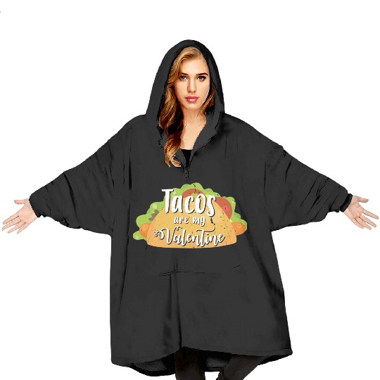 Tacos Are My Valentine Gift For Valentines Valenti Blanket Hoodies