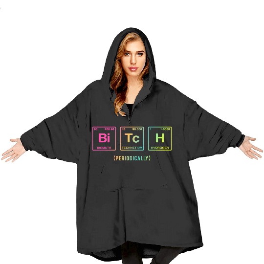 BITCH - written in elements of the periodic table Blanket Hoodies