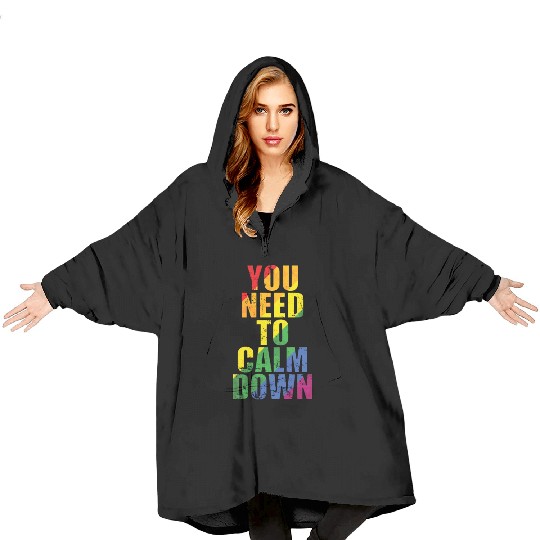 You need to calm down LGBT Rainbow Blanket Hoodies