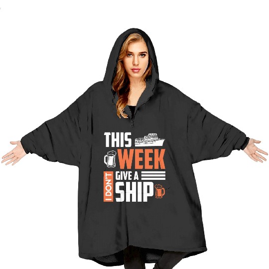 I don't give a ship cruise vacation spring break Blanket Hoodies