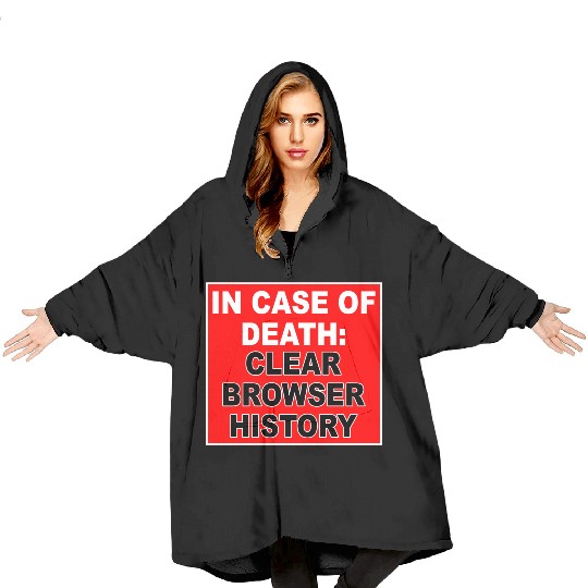 In Case Of Death: Clear Browser History Apparel Blanket Hoodies