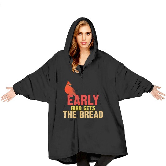 Early Bird Gets The Bread Apparel Bird Lover Blanket Hoodies