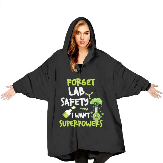 Forget Lab Safety Want Superpowers Funny Chemistry Blanket Hoodies