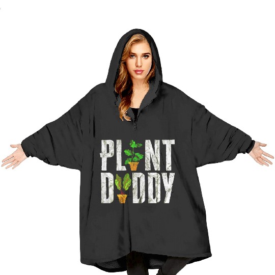 Plant Daddy Funny Gardener Blanket Hoodies