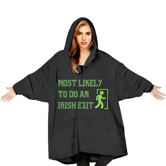most likely to do an irish exit Blanket Hoodies