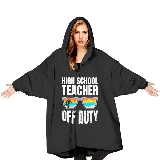 High school teacher off duty vacation teacher Blanket Hoodies