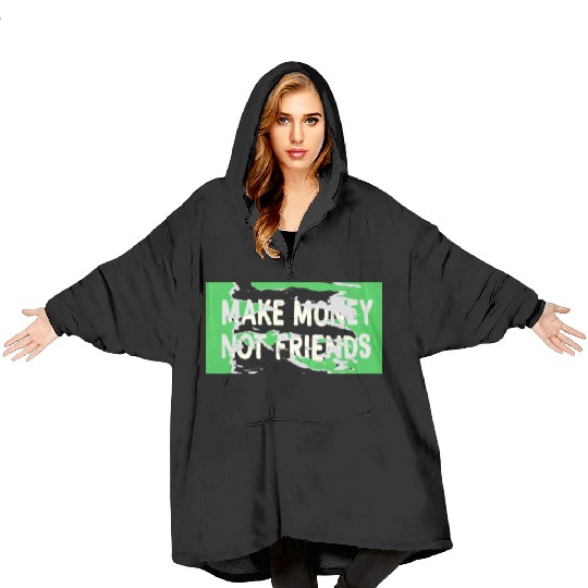 Make Money Not Friends Capitalism Design Blanket Hoodies