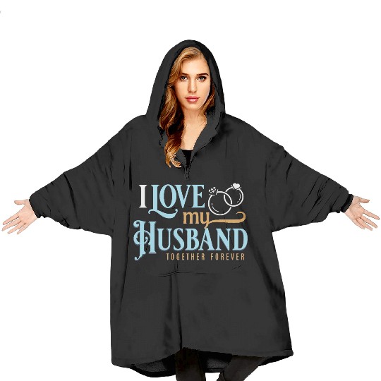 I Love My Husband, wedding, marriage, bride, groom Blanket Hoodies