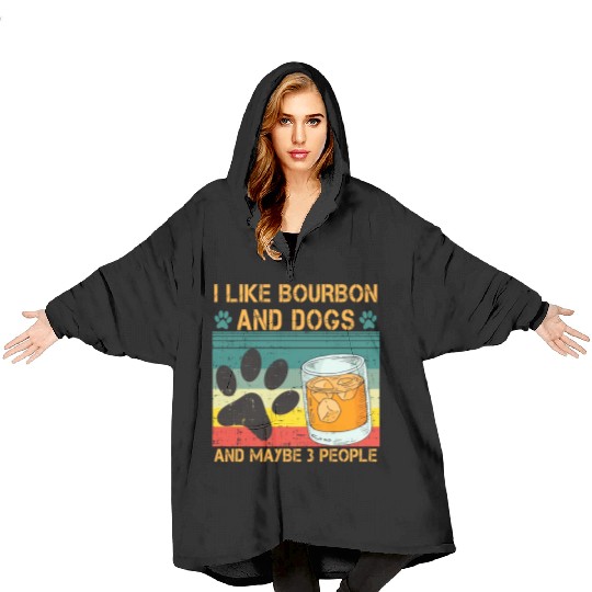 I Like Bourbon And Dogs And Maybe 3 People Blanket Hoodies