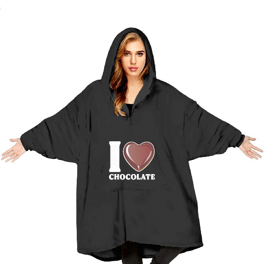 I Love Chocolate Blanket Hoodies