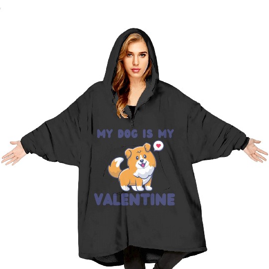 my dog is my valentine for dog lover Blanket Hoodies