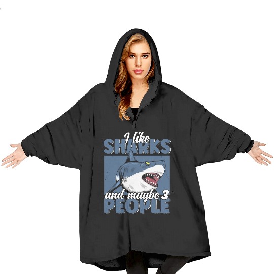 I like Sharks & Maybe 3 People Funny Great White Blanket Hoodies