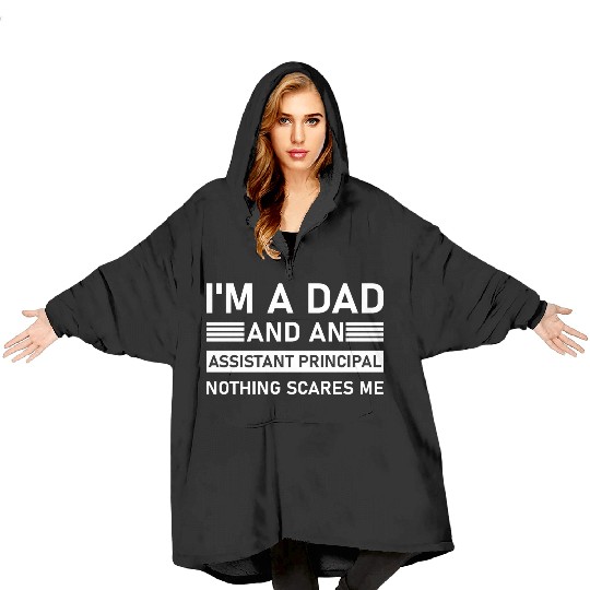 I'm A Dad And An Assistant Principal - Funny Blanket Hoodies