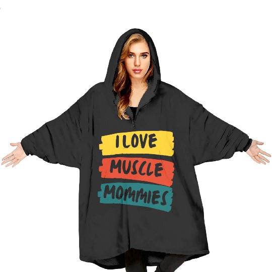 I Love Muscle Mommies Blanket Hoodies