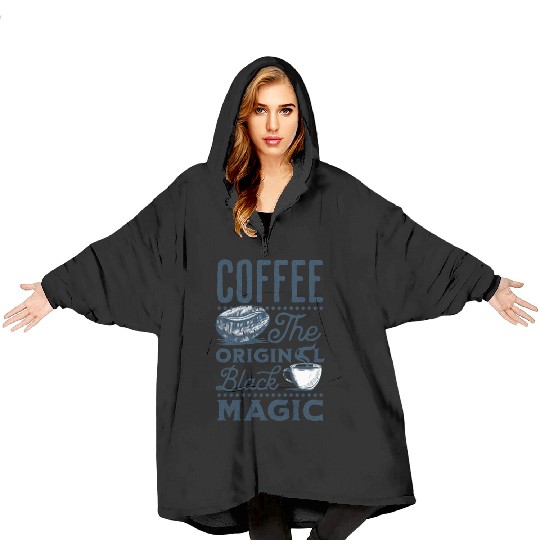 Coffee is the original Black Magic Blanket Hoodies