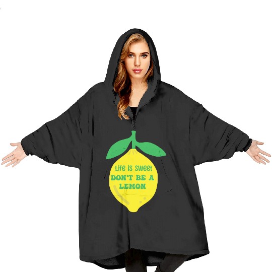 Life's sweet don't be a lemon Blanket Hoodies