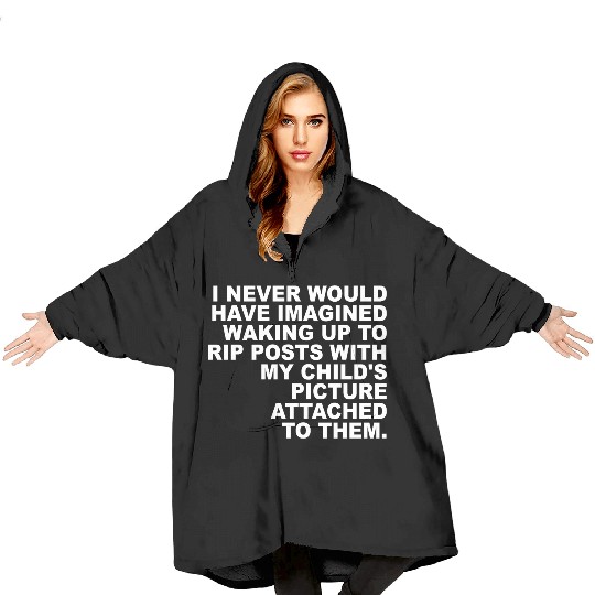 I Never Would Have Imagined Waking Up To Rip Posts Blanket Hoodies