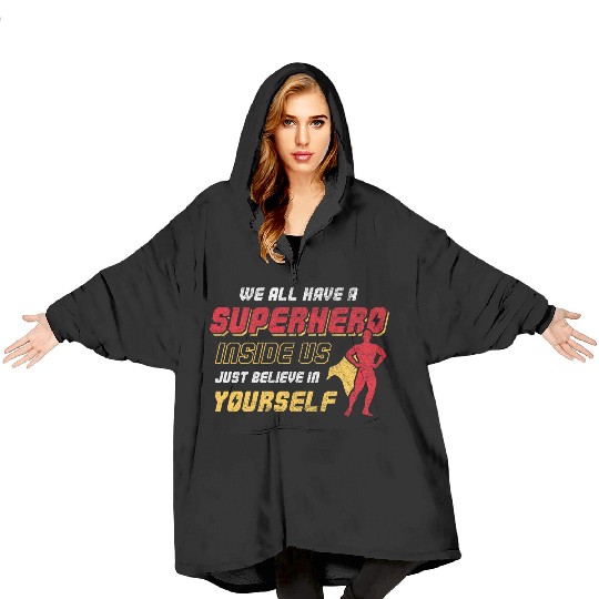 We All Have A Superhero Inside Us Just Believe Blanket Hoodies