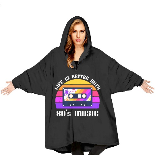 Life Is Better With 80s Music Eighties Vibe Retro Blanket Hoodies