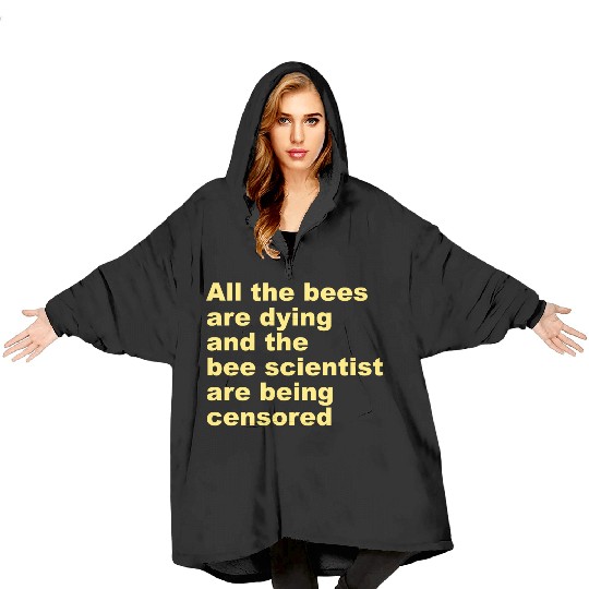 All the bees are dying and the bee scientist Blanket Hoodies