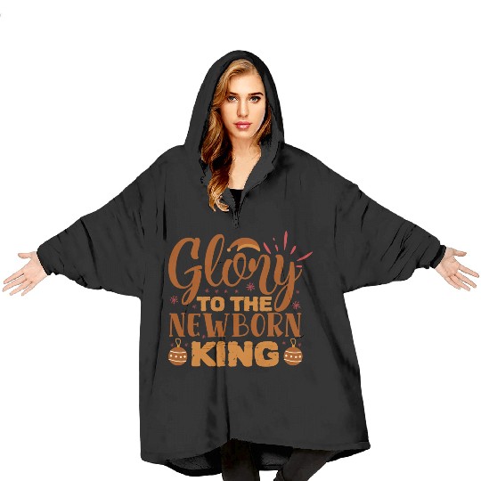 Glory To The Newborn King Blanket Hoodies